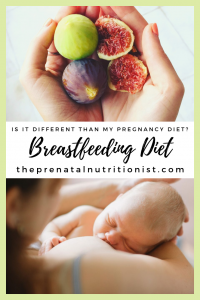 Nutrition While Breastfeeding: is my breastfeeding diet different than my pregnancy diet?