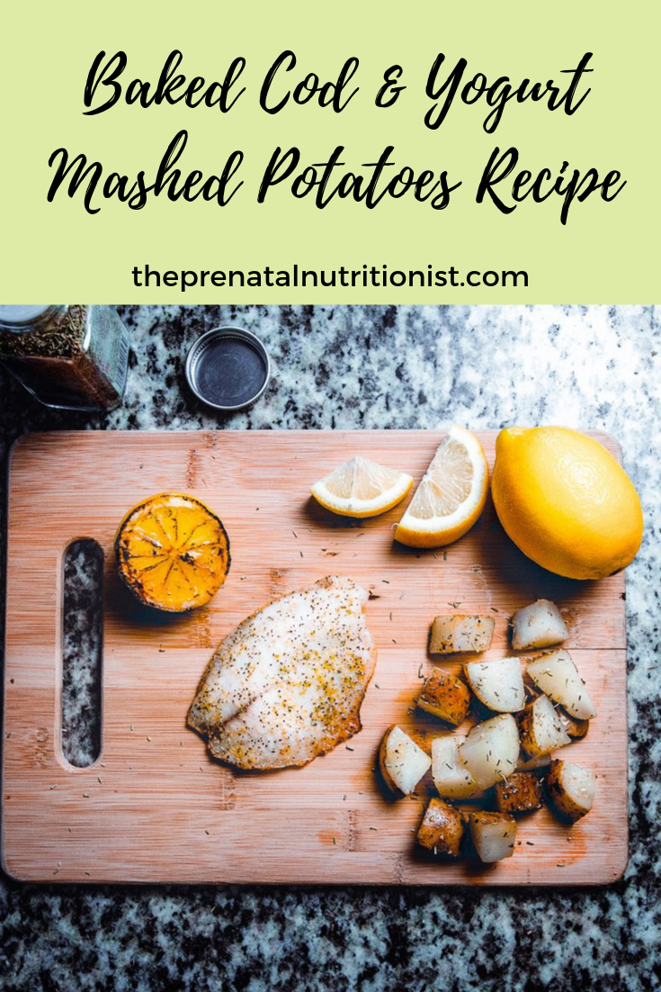 Baked Cod and Yogurt Mashed Potatoes The Prenatal Nutritionist