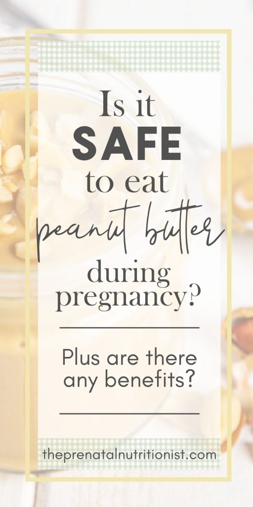 Is It Safe To Eat Peanut Butter During Pregnancy