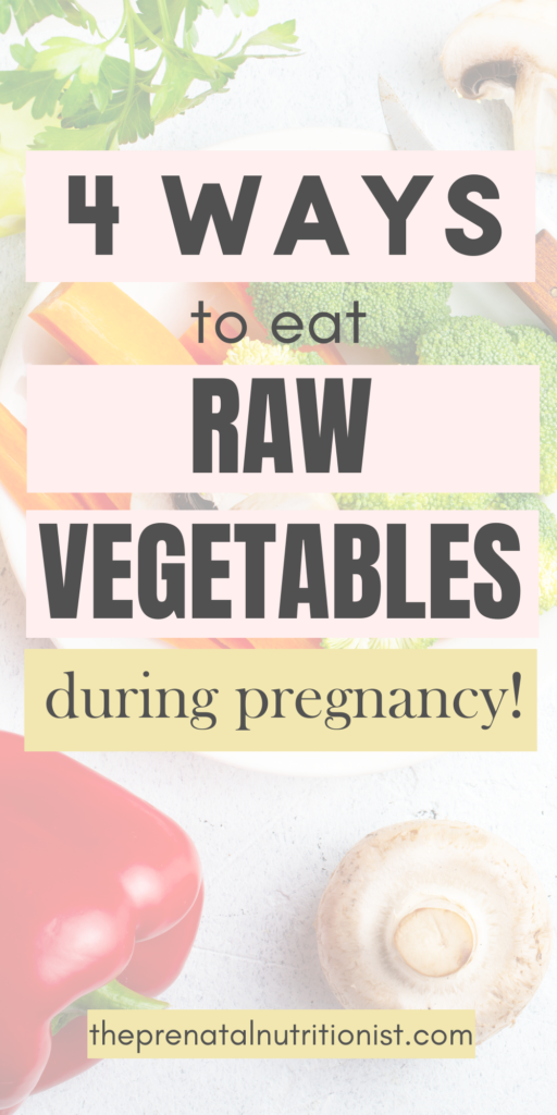 4 ways to eat raw vegetables during pregnancy