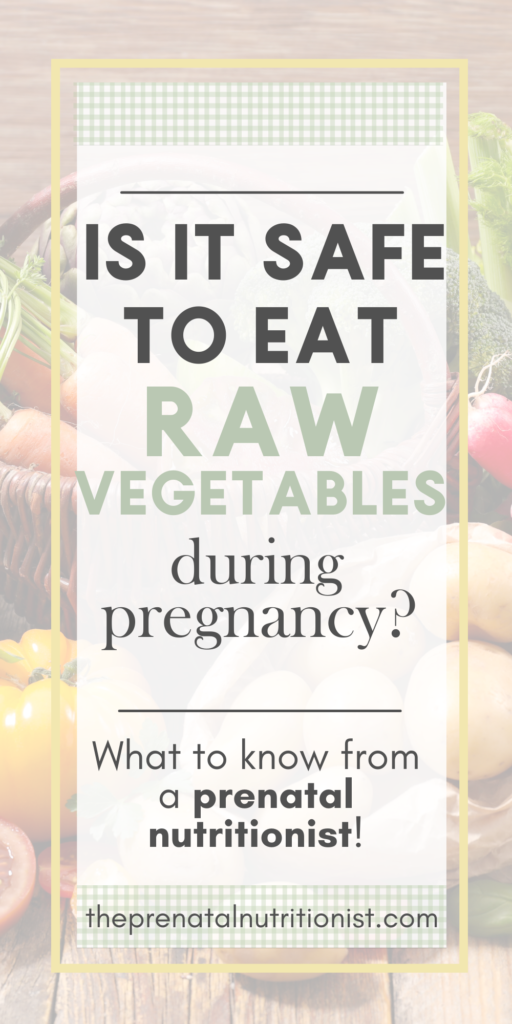 is it safe to eat raw vegetables during pregnancy?