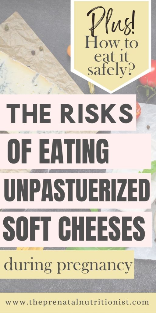 the risks of eating unpasteurized soft cheeses